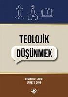 Teolojik Düsünmek - Stone, Howard; O. Duke, James