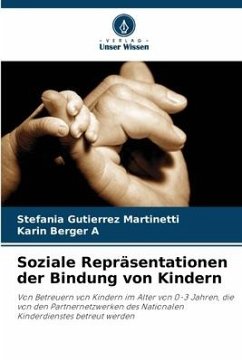 Soziale Repräsentationen der Bindung von Kindern - Gutierrez Martinetti, Stefania;Berger A, Karin