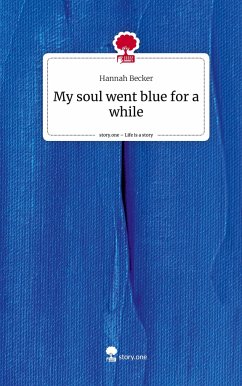 My soul went blue for a while. Life is a Story - story.one - Becker, Hannah