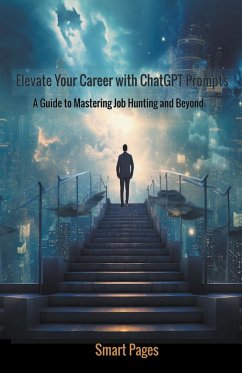 Elevate Your Career with ChatGPT Prompts: A Guide to Mastering Job Hunting and Beyond - Pages, Smart