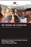 Six études de recherche