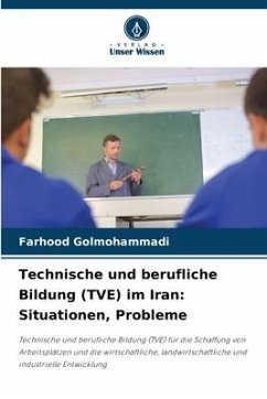 Technische und berufliche Bildung (TVE) im Iran: Situationen, Probleme - Golmohammadi, Farhood