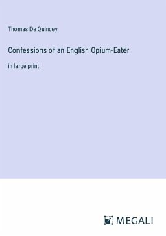 Confessions of an English Opium-Eater - Quincey, Thomas De