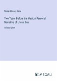 Two Years Before the Mast; A Personal Narrative of Life at Sea