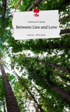 Between Lies and Love. Life is a Story - story.one - Bauer, Vanessa M.