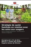 Stratégie de santé familiale en relation avec les soins aux usagers