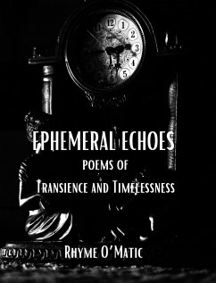 Ephemeral Echoes - Poems of Transience and Timelessness - O'Matic, Rhyme