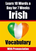 Irish Vocabulary Builder: Learn 10 Irish Words a Day for 7 Weeks The Daily Irish Challenge: Learn 10 Irish Words a Day for 7 Weeks The Daily Iri