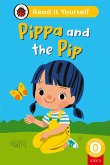 Pippa and the Pip (Phonics Step 2): Read It Yourself - Level 0 Beginner Reader (eBook, ePUB)