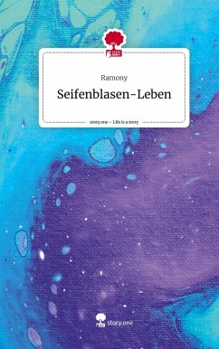 Seifenblasen-Leben. Life is a Story - story.one - Ramony
