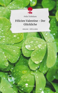 Cover Félicien Valentine - Der Glückliche. Life is a Story - story.one