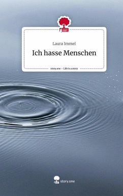 Ich hasse Menschen. Life is a Story - story.one - Immel, Laura