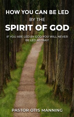 HOW YOU CAN BE LED BY THE SPIRIT OF GOD - Manning, Pastor Otis