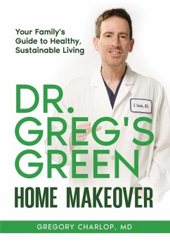 Dr. Greg's Green Home Makeover - Charlop, Gregory