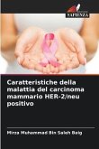 Caratteristiche della malattia del carcinoma mammario HER-2/neu positivo