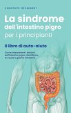 La sindrome dell'intestino pigro per i principianti - Il libro di auto-aiuto - Come interpretare i sintomi dell'intestino pigro, identificare le cause e guarire l'intestino