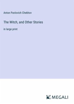 The Witch, and Other Stories - Chekhov, Anton Pavlovich