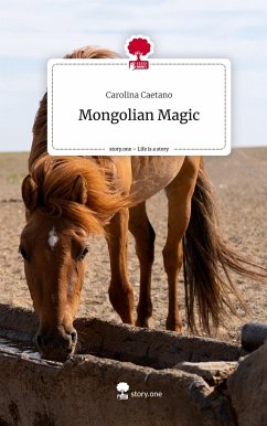 Mongolian Magic. Life is a Story - story.one - Caetano, Carolina