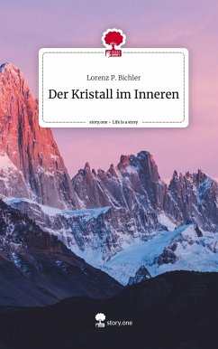 Der Kristall im Inneren. Life is a Story - story.one - Bichler, Lorenz P.