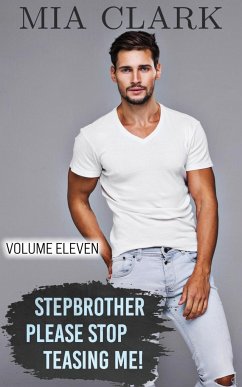 Stepbrother, Please Stop Teasing Me! (Volume Eleven) - Clark, Mia