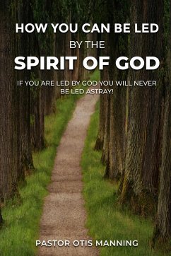 HOW YOU CAN BE LED BY THE SPIRIT OF GOD - Manning, Pastor Otis