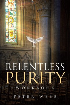 Relentless Purity Workbook - Webb, Peter