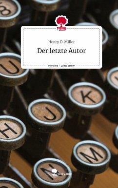 Der letzte Autor. Life is a Story - story.one - Miller, Henry D.