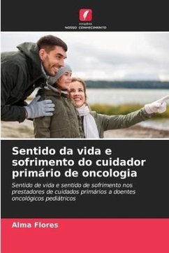 Sentido da vida e sofrimento do cuidador primário de oncologia - Flores, Alma