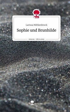 Sophie und Brunhilde. Life is a Story - story.one - Larissa Möhlenbrock