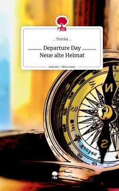 .......... Departure Day .......... Neue alte Heimat. Life is a Story - story.one - ..., ... Tomka