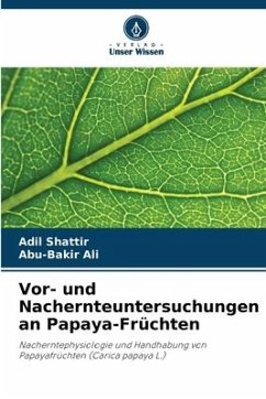 Vor- und Nachernteuntersuchungen an Papaya-Früchten - Shattir, Adil;Ali, Abu-Bakir