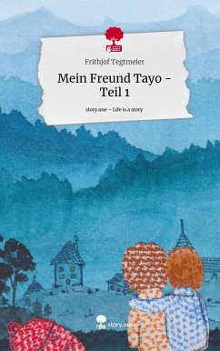 Mein Freund Tayo - Teil 1. Life is a Story - story.one - Tegtmeier, Frithjof