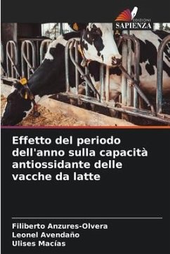 Effetto del periodo dell'anno sulla capacità antiossidante delle vacche da latte - Anzures-Olvera, Filiberto;Avendaño, Leonel;Macias, Ulises