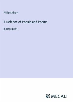 A Defence of Poesie and Poems - Sidney, Philip