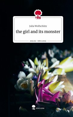 the girl and its monster. Life is a Story - story.one - Wolfschütz, Julia