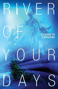 River of Your Days - Carriere, Elizabeth