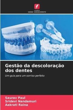 Gestão da descoloração dos dentes - Paul, Saurav;Nandamuri, Sridevi;Raina, Aakrati