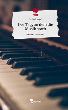 Der Tag, an dem die Musik starb. Life is a Story - story.one - Recknagel, So