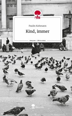 Kind, immer. Life is a Story - story.one - Kohmann, Paulin