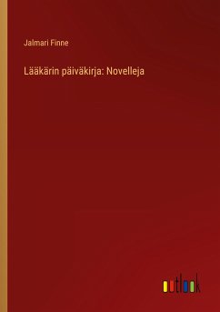 Lääkärin päiväkirja: Novelleja - Finne, Jalmari