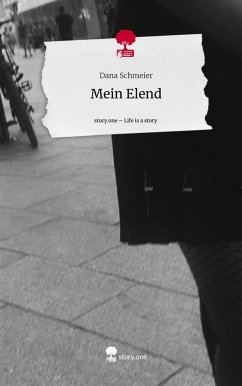 Mein Elend. Life is a Story - story.one - Schmeier, Dana