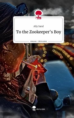 To the Zookeeper's Boy. Life is a Story - story.one - Sand, Ally