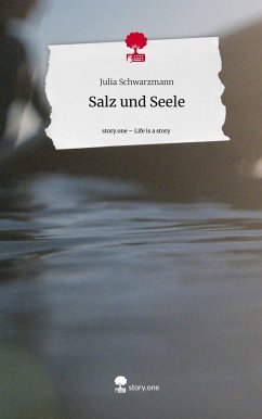 Salz und Seele. Life is a Story - story.one - Schwarzmann, Julia