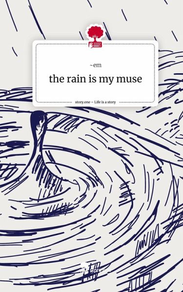 the rain is my muse. Life is a Story - story.one the rain is my muse. Life is a Story - story.one