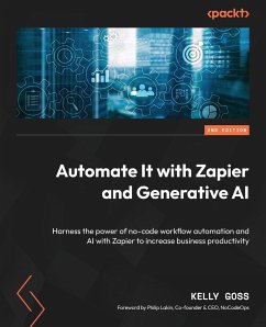Automate It with Zapier and Generative AI - Second Edition - Goss, Kelly
