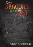 Even Dragons Need Love Even Dragons Need Love