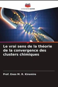 Le vrai sens de la théorie de la convergence des clusters chimiques - Kiremire, Prof. Enos M. R.