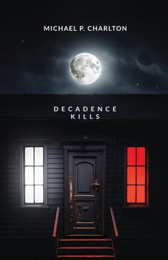 Decadence Kills - Charlton, Michael P.; Tbd