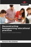 Deconstructing homogenising educational practices
