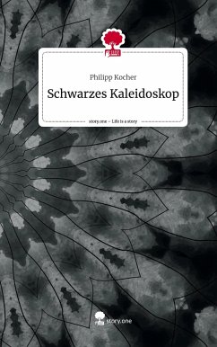 Schwarzes Kaleidoskop. Life is a Story - story.one - Kocher, Philipp